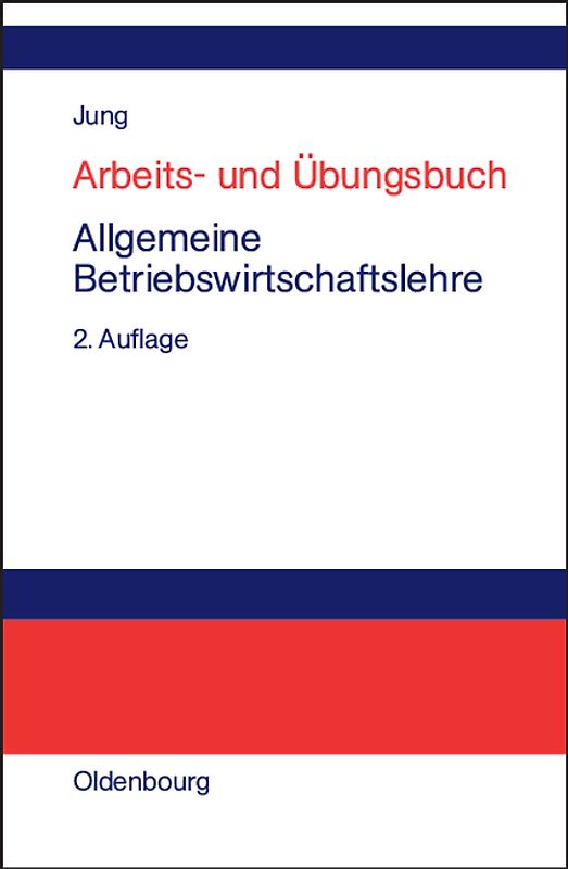Arbeits- und Übungsbuch Allgemeine Betriebswirtschaftslehre