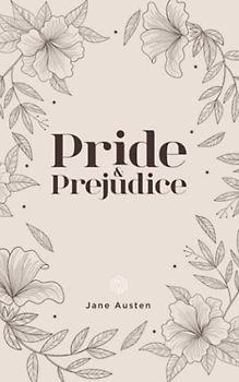 PRIDE AND PREJUDICE: A timeless romance of society and manners in Regency England | (Annotated)