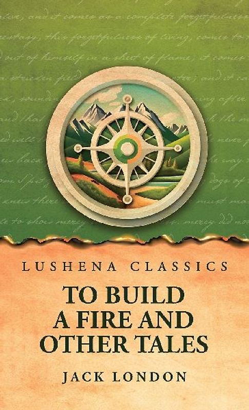 To Build a Fire and Other Tales
