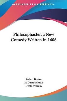 Philosophaster, A New Comedy Written In 1606