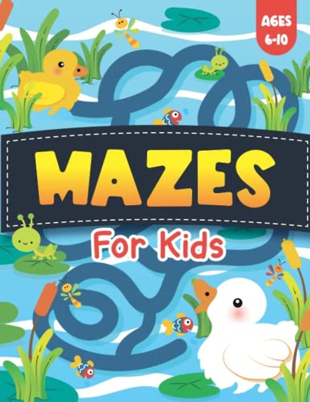 Mazes For Kids Ages 6-10: Amazing Maze Activity Book For Kids, 90+ Pages of Fun Maze Puzzle Game For Kids Boys and Girls (Maze Learning Activity Book for Kids)