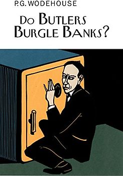 Do Butlers Burgle Banks? (Everyman's Library P G WODEHOUSE)