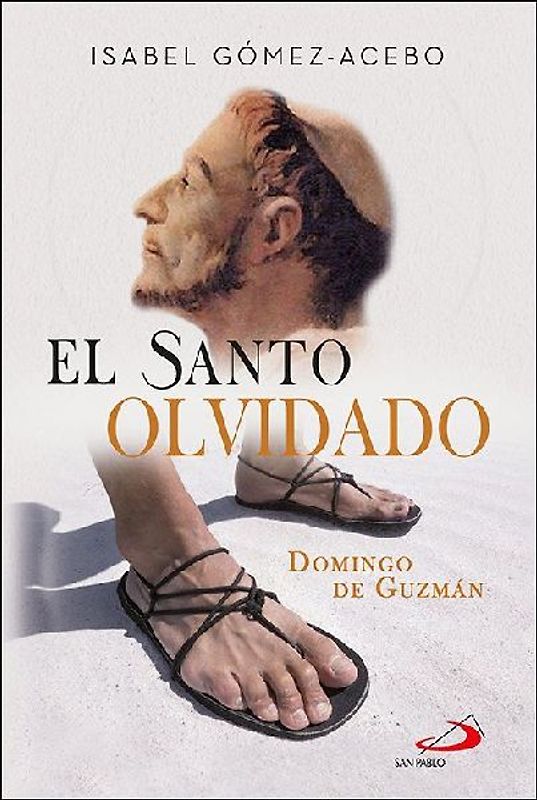 El santo olvidado : Domingo de Guzmán