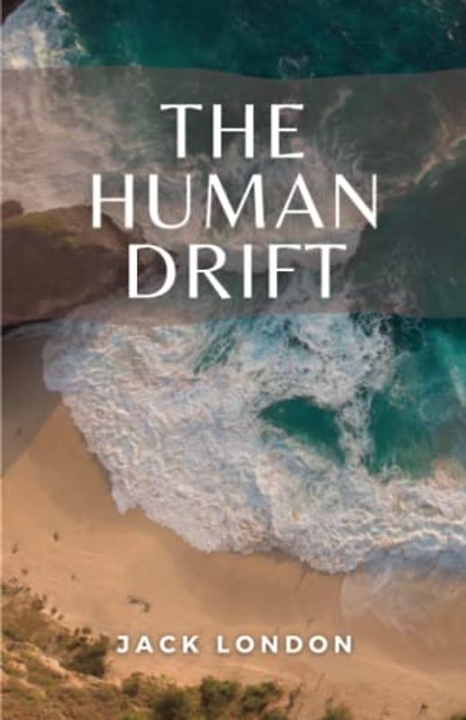 The Human Drift: (Annotated)