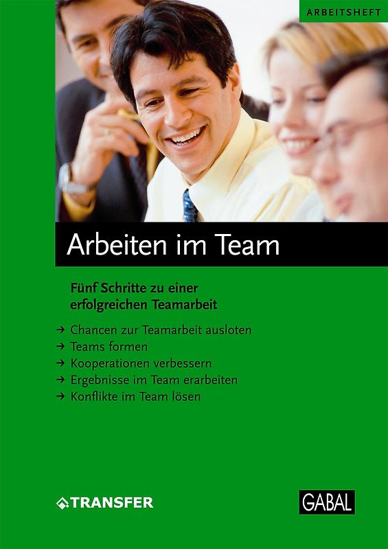 Arbeiten im Team. Fünf Schritte zu einer erfolgreichen Teamarbeit