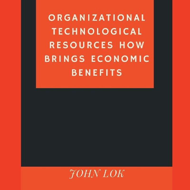 Organizational Technological Resources How Brings