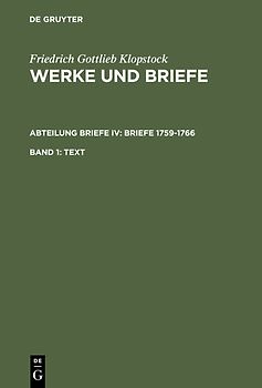 Friedrich Gottlieb Klopstock: Werke und Briefe. Abteilung Briefe IV: Briefe 1759-1766 / Text