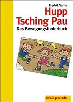 Hupp Tsching Pau - Das Bewegungsliederbuch