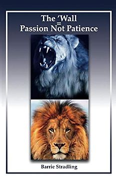 The 'Wall = Passion NOT Patience