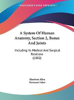 A System Of Human Anatomy, Section 2, Bones And Joints