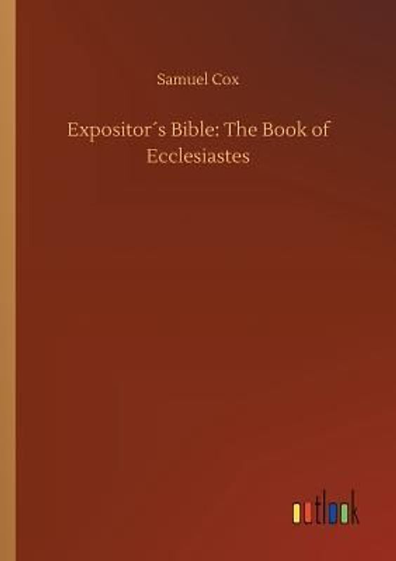 Expositor´s Bible: The Book of Ecclesiastes