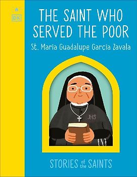 The Saint who Served the Poor - Maria Guadalupe Garcia Zavala