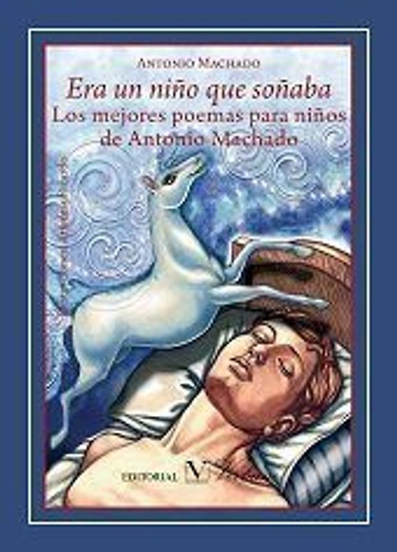 Era un niño que soñaba. Los mejores poemas para niños de Antonio Machado
