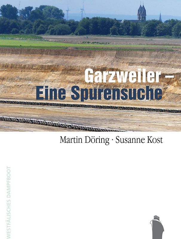 Garzweiler - Eine Spurensuche