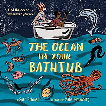 The Ocean in Your Bathtub