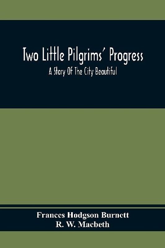 Two Little Pilgrims' Progress; A Story Of The City Beautiful