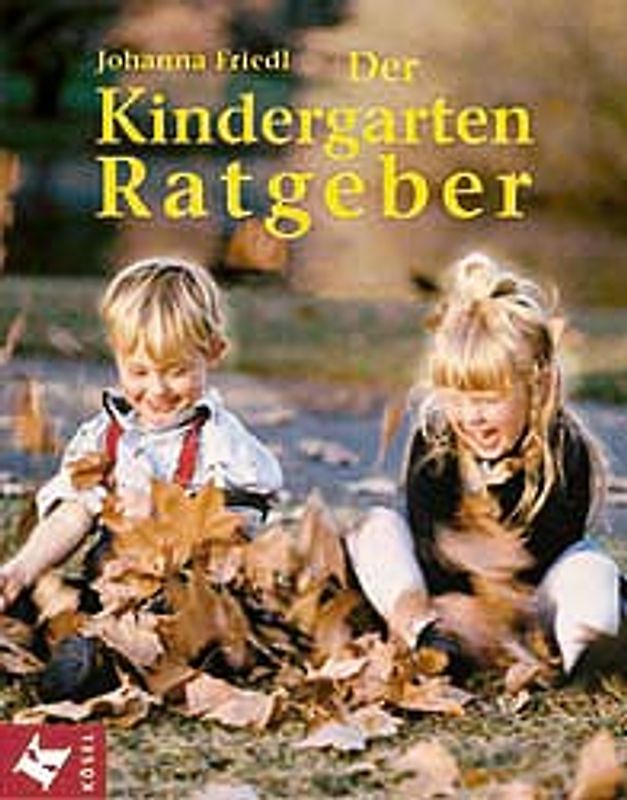 Der Kindergarten-Ratgeber für Eltern und Erzieher