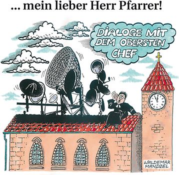 ... mein lieber Herr Pfarrer!