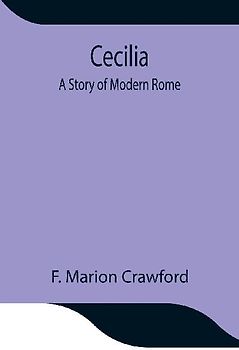 Cecilia; A Story Of Modern Rome