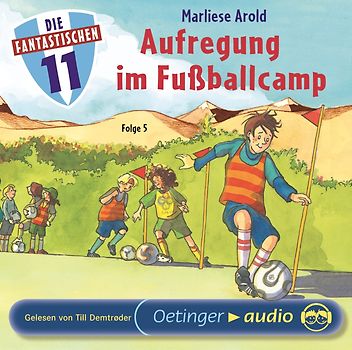 Die Fantastischen Elf 5. Aufregung im Fußballcamp