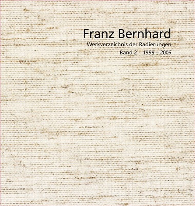 Franz Bernhard – Werkverzeichnis der Radierungen