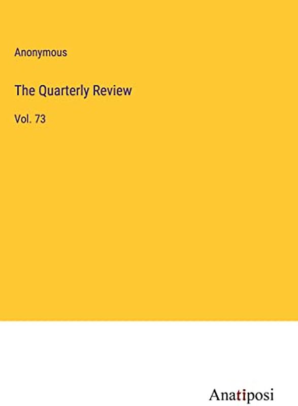 The Quarterly Review: Vol. 73