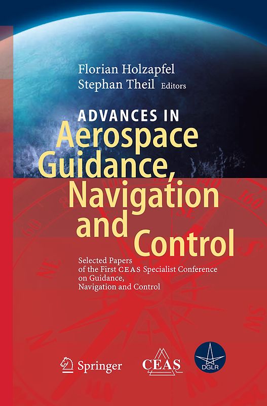 Advances in Aerospace Guidance, Navigation and Control