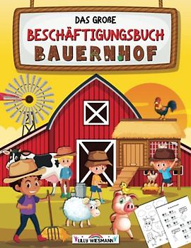Das große Beschäftigungsbuch Bauernhof: Willkommen auf dem Bauernhof! - Rätselspaß für die Vorschule ab 5 Jahre