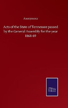 Acts of the State of Tennessee passed by the General Assembly for the year 1868-69