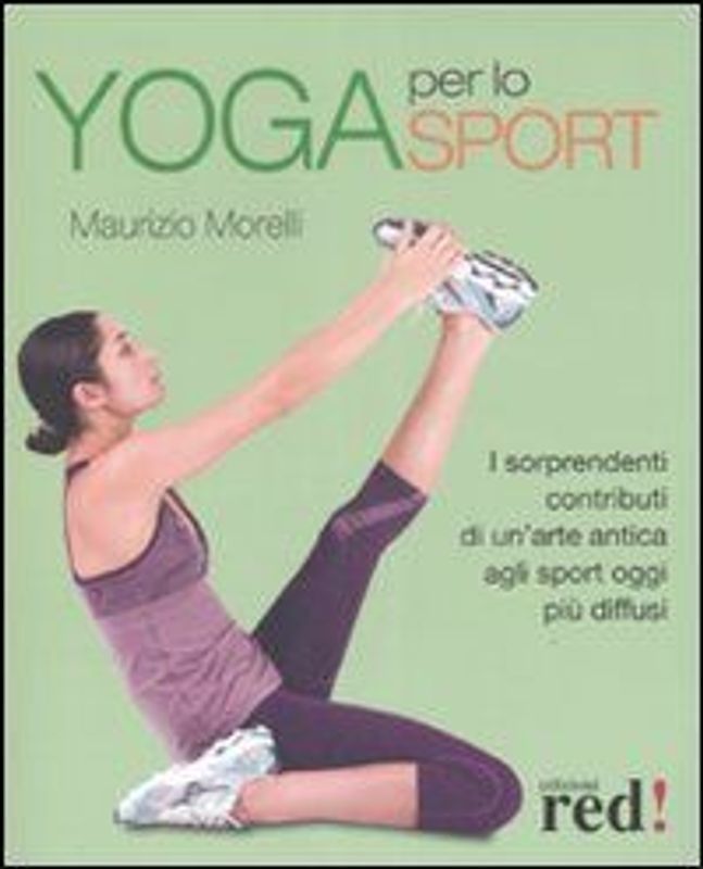 Yoga per lo sport. I sorprendenti contributi di un'arte antica agli sport oggi più diffusi