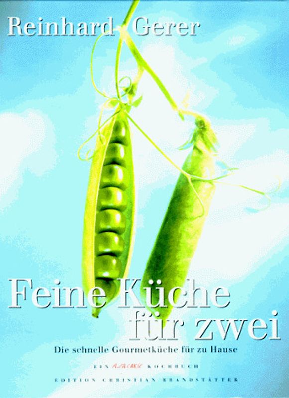 Feine Küche für Zwei. Die schnelle Gourmetküche für zu Hause