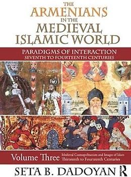 The Armenians in the Medieval Islamic World: Medieval Cosmopolitanism and Images of Islamthirteenth to Fourteenth Centuries