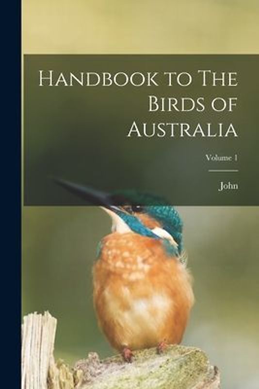 Handbook to The Birds of Australia; Volume 1