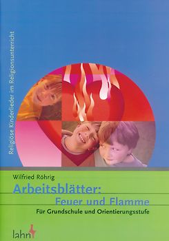 Arbeitsblätter: Mit Feuer und Flamme. Für Grundschule und Orientierungsstufe