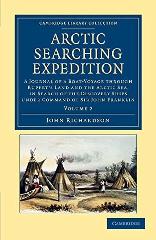 Arctic Searching Expedition 2 Volume Set: Arctic Searching Expedition: A Journal Of A Boat-Voyage Through Rupert's Land And The Arctic Sea, In Search ... Collection - Polar Exploration, Band 2)