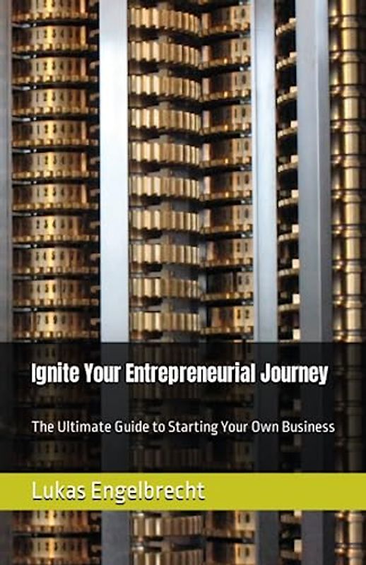 Ignite Your Entrepreneurial Journey: The Ultimate Guide to Starting Your Own Business