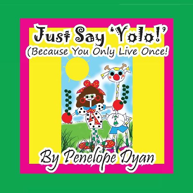 Just Say 'YOLO!' (Because You Only Live Once!)