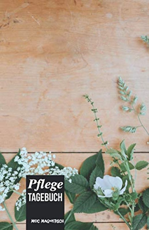 Pflege Tagebuch: Das Pflegetagebuch zum ausfüllen und Dokumentieren für die Pflegeplanung, Pflegestufen und Pflegegrad Ideal fpr den Nachweis über die Pflegebedüftigkeit und Pflegedokumentation