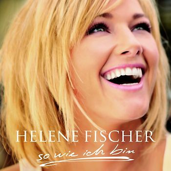 Helene Fischer - So wie ich bin