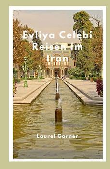 Evliya Celebi Reisen Im Iran