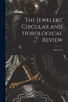 The Jewelers' Circular and Horological Review; Volume 56