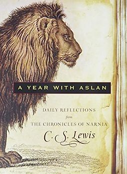 A Year with Aslan: Daily Reflections from The Chronicles of Narnia - C. S. Lewis