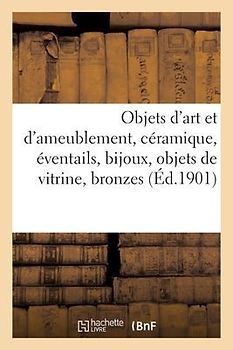 Objets d'Art Et d'Ameublement, Céramique, Éventails, Bijoux, Objets de Vitrine, Bronzes