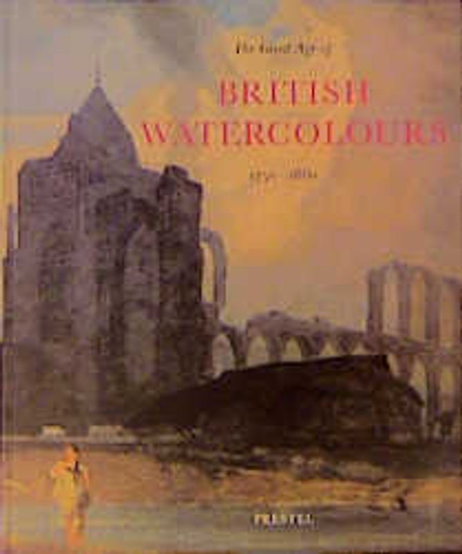 The Great Age of British Watercolours 1750-1880