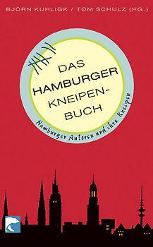Das Hamburger Kneipenbuch. Hamburger Autoren und ihre Kneipen