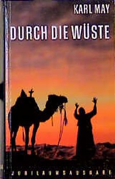 Gesammelte Werke / Durch die Wüste. Jubiläums-Ausgabe. Ungekürzter Text der Gesammelten Werke