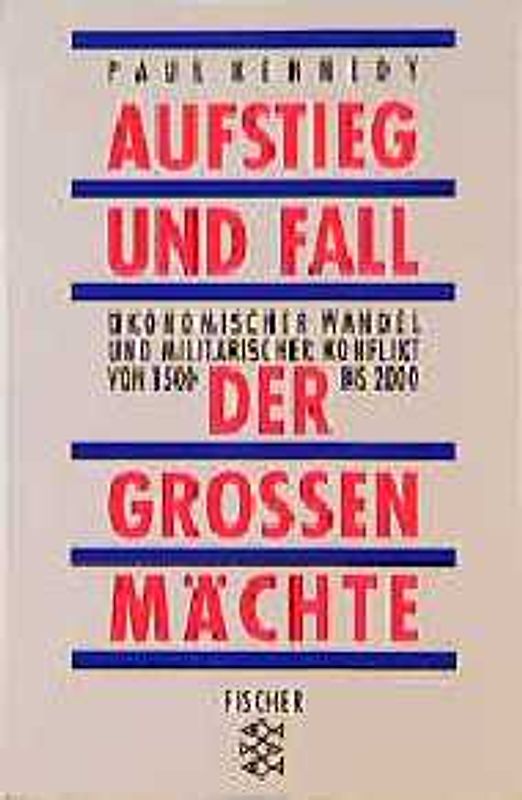 Aufstieg und Fall der grossen Mächte. Ökonomischer Wandel und militärischer Konflikt von 1500 bis 2000
