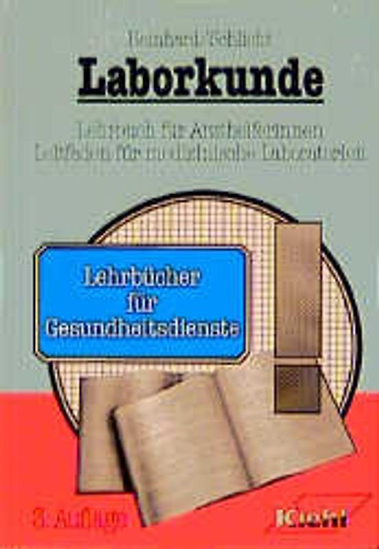 Laborkunde. Lehrbuch für Arzthelferinnen und Leitfaden für medizinische Laboratorien