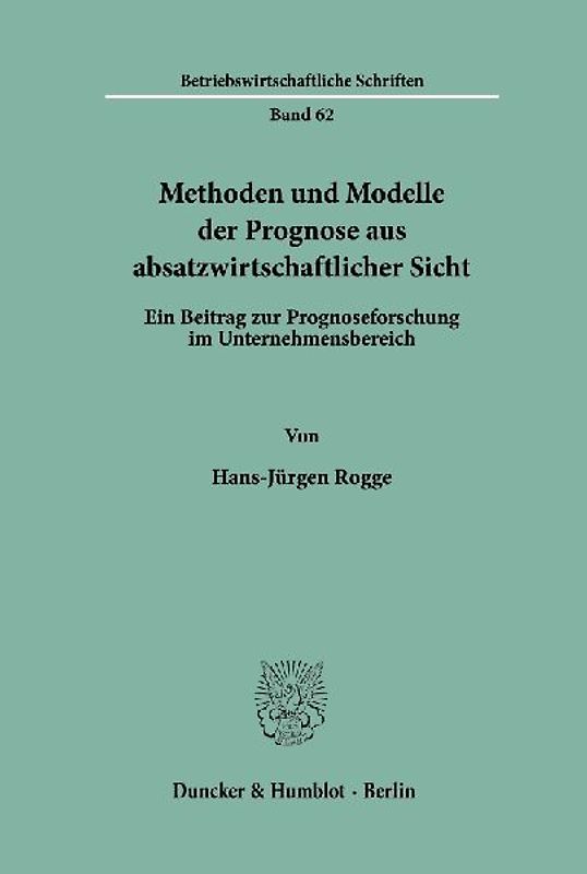 Methoden und Modelle der Prognose aus absatzwirtschaftlicher Sicht.