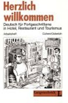 Herzlich willkommen. Deutsch für Fortgeschrittene in Hotel, Restaurant und Tourismus / Arbeitsheft
